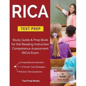 RICA Test Prep: Study Guide & Prep Book for the Reading Instruction Competence A